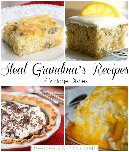Steal Grandma's Recipes: 7 Vintage Dishes
